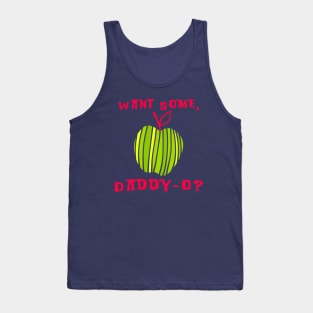 Want Some, Daddy-O? Green Apple Tank Top